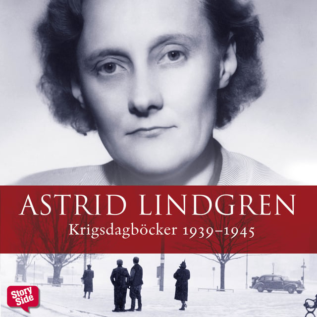 Astrid Lindgren - Krigsdagböcker 1939–1945