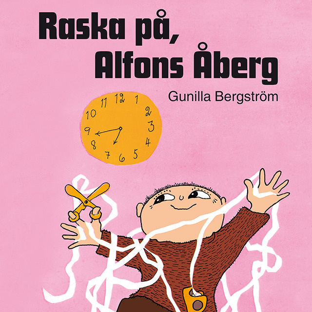 Gunilla Bergström - Raska på, Alfons Åberg!