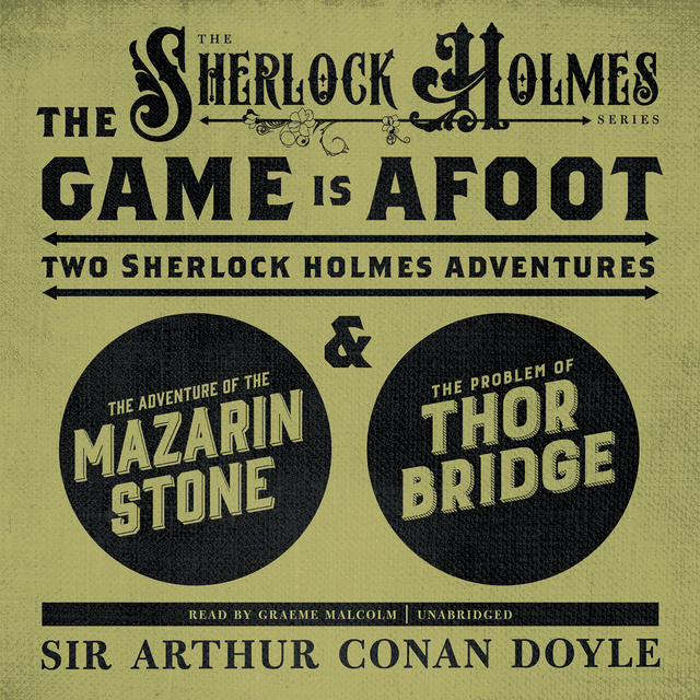 Arthur Conan Doyle - The Game Is Afoot