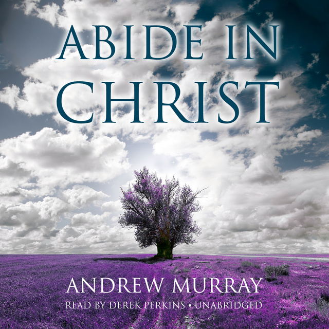 Andrew Murray - Abide in Christ