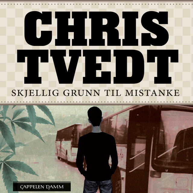 Chris Tvedt - Skjellig grunn til mistanke