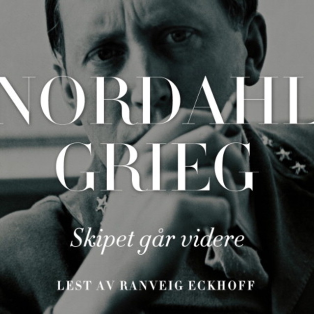 Nordahl Grieg - Skipet går videre