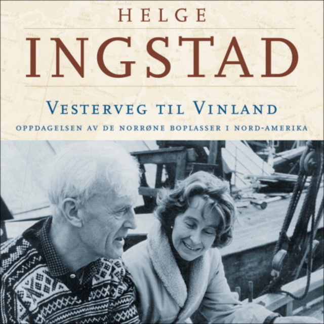 Helge Ingstad - Vesterveg til Vinland