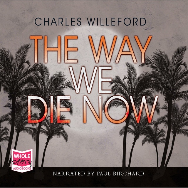 Charles Willeford - The Way We Die Now