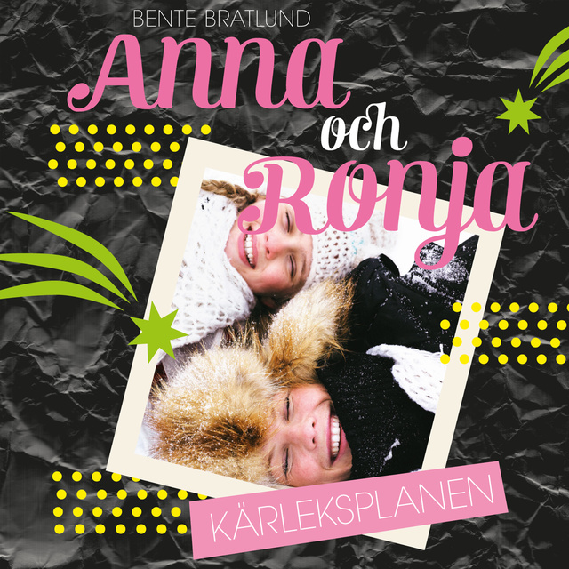 Bente Bratlund - Anna 1: Anna och Ronja – Kärleksplanen