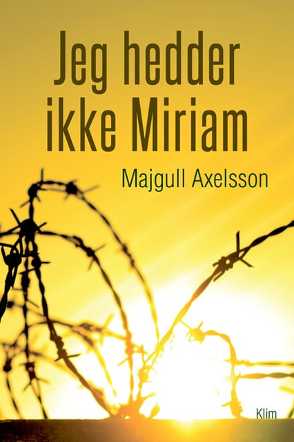 Majgull Axelsson - Jeg hedder ikke Miriam