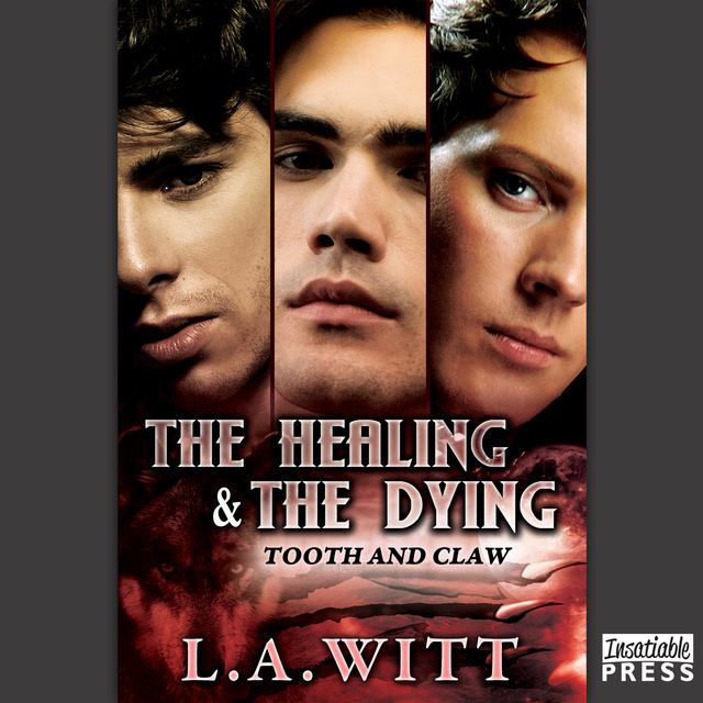 L.A. Witt - The Healing and the Dying