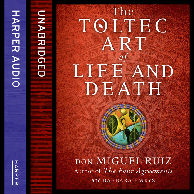 Barbara Emrys, Don Miguel Ruiz - The Toltec Art of Life and Death