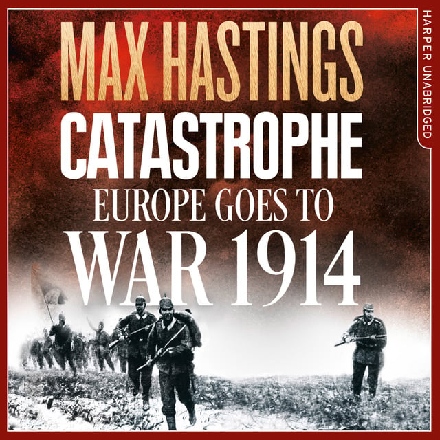 Max Hastings - Catastrophe