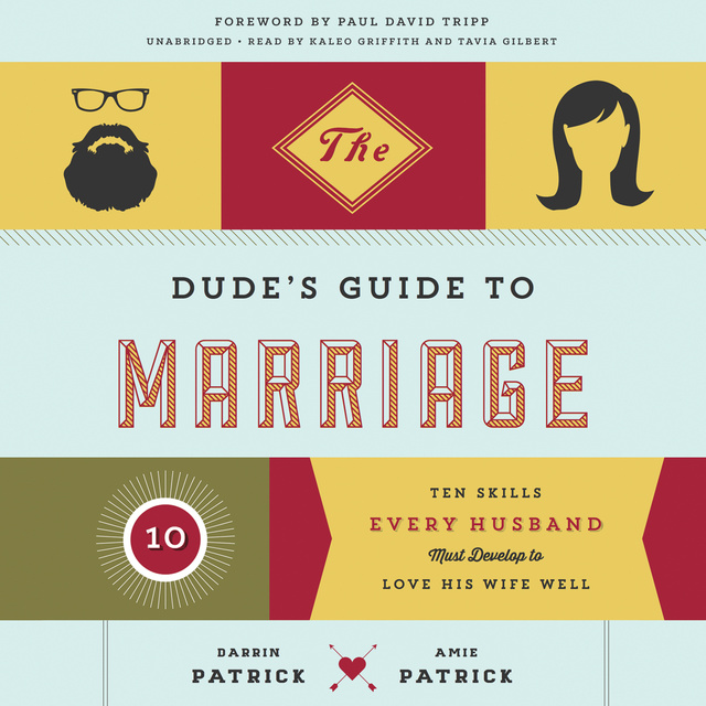 Amie Patrick, Darrin Patrick - The Dude’s Guide to Marriage