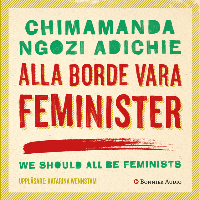 Chimamanda Ngozi Adichie - Alla borde vara feminister