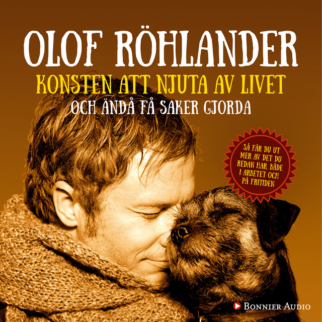 Olof Röhlander - Konsten att njuta av livet : och ändå få saker gjorda