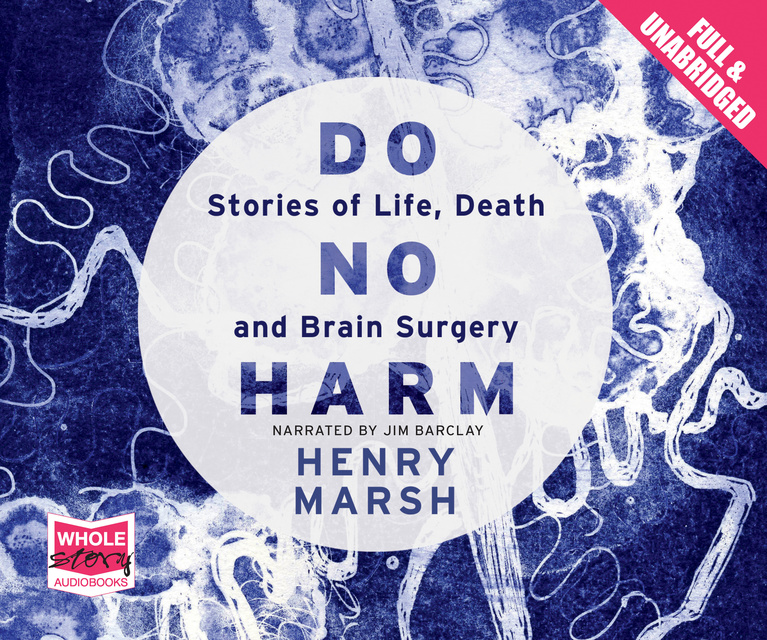 Henry Marsh - Do No Harm: Stories of Life, Death and Brain Surgery