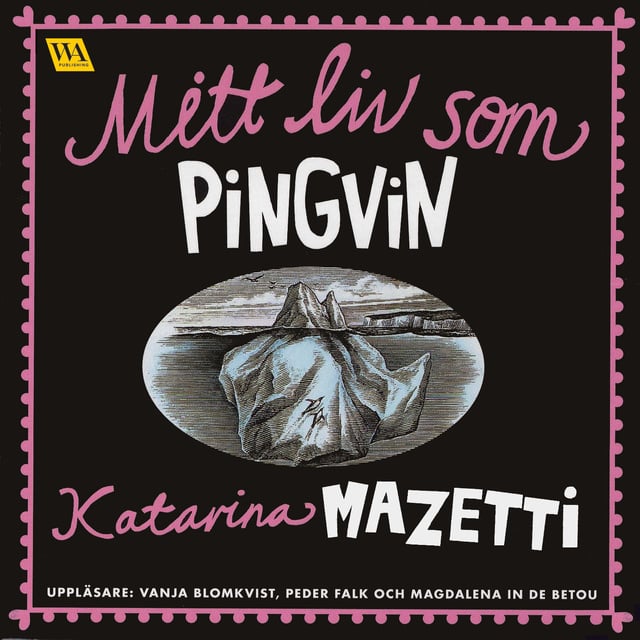 Katarina Mazetti - Mitt liv som pingvin