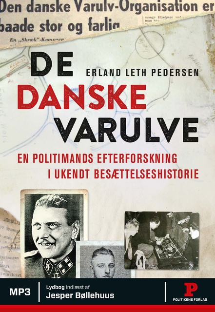 Erland Leth Pedersen - De danske varulve: En politimands efterforskning i et stykke ukendt besættelseshistorie