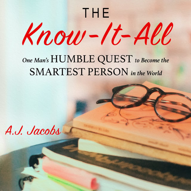 A.J. Jacobs - The Know-It-All: One Man's Humble Quest to Become the Smartest Person in the World
