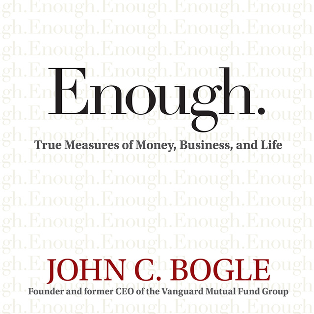 John C. Bogle - Enough: True Measures of Money, Business, and Life