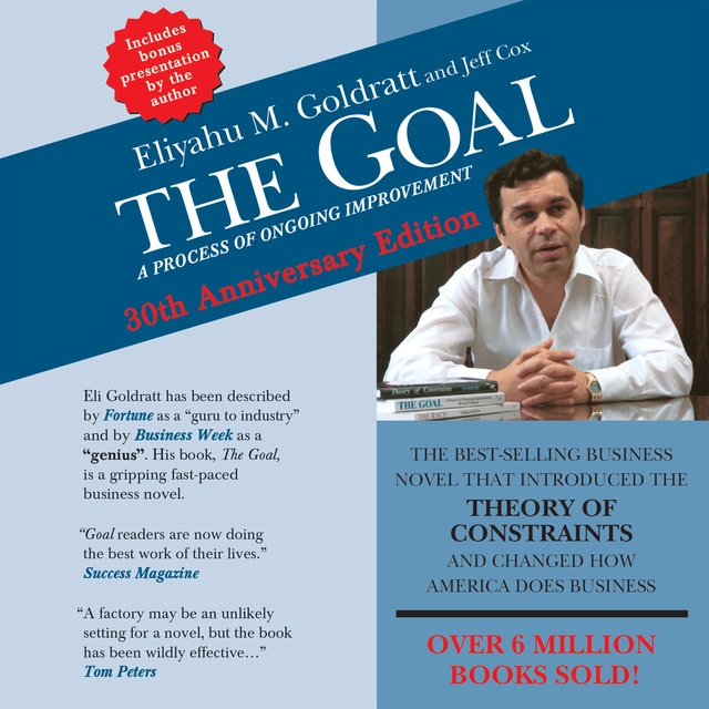 Jeff Cox, Eliyahu M. Goldratt - The Goal: A Process of Ongoing Improvement – 30th Aniversary Edition
