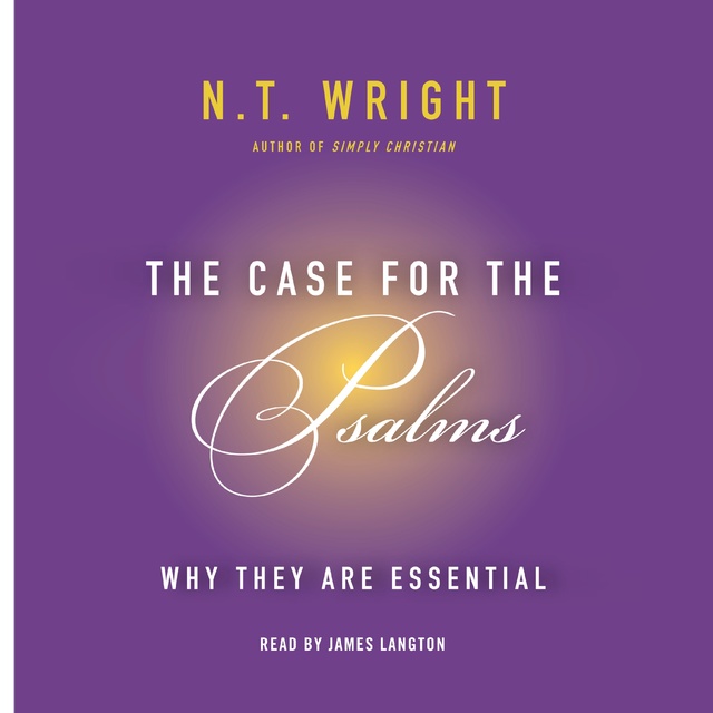 N.T. Wright - The Case for the Psalms