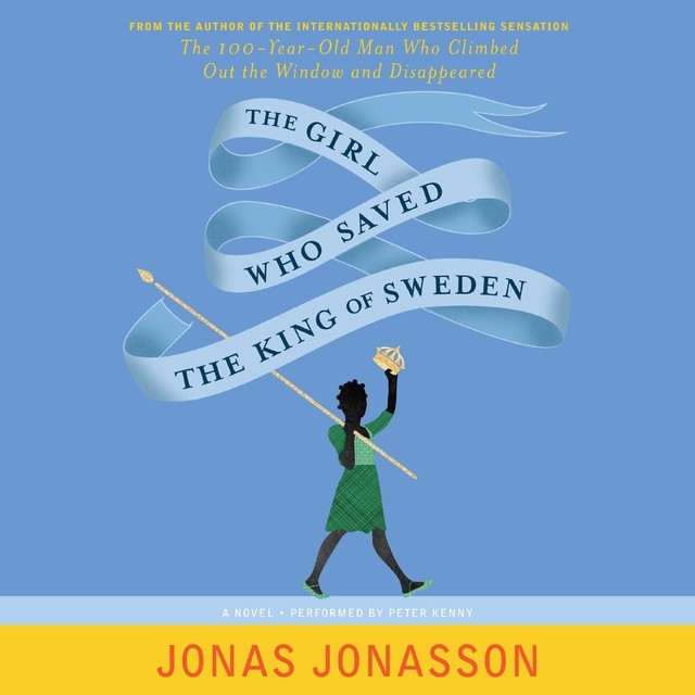 Jonas Jonasson, Rachel Willson-Broyles - The Girl Who Saved the King of Sweden