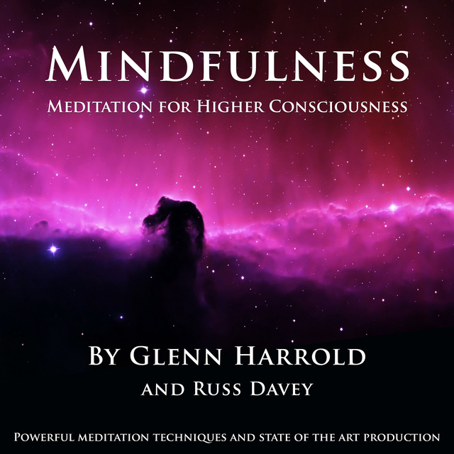 Glenn Harrold, Russ Davey - Mindfulness Meditation for Higher Consciousness