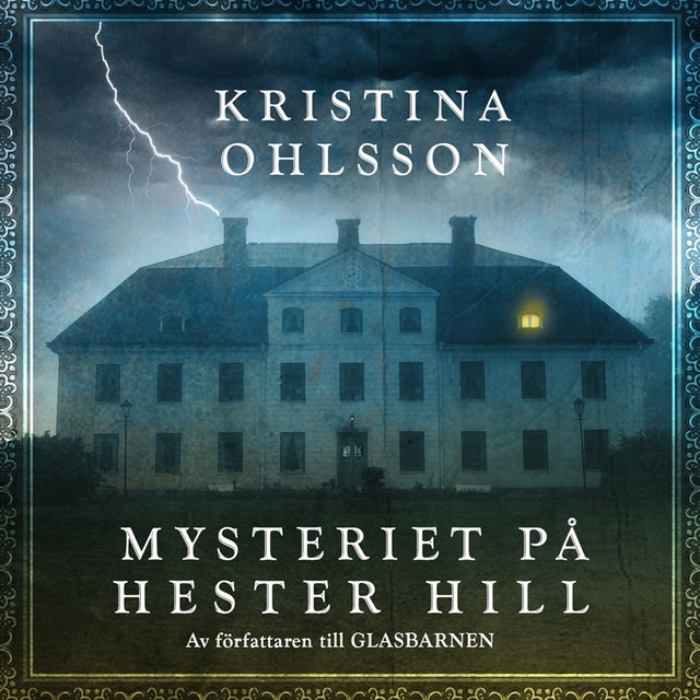 Kristina Ohlsson - Mysteriet på Hester Hill
