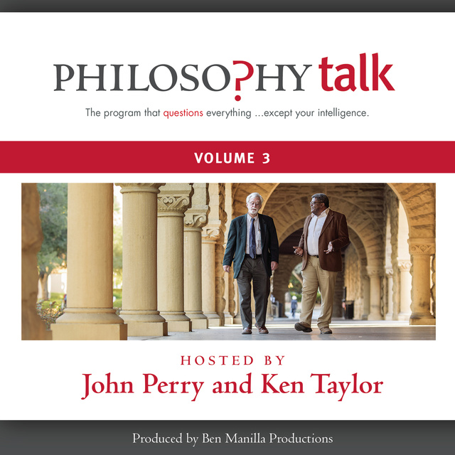 John Perry, Ken Taylor - Philosophy Talk, Vol. 3