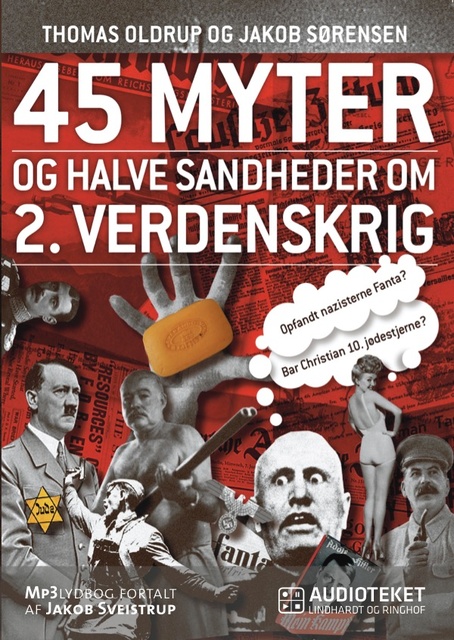 Thomas Oldrup, Jakob Sørensen - 45 myter og halve sandheder om 2. Verdenskrig