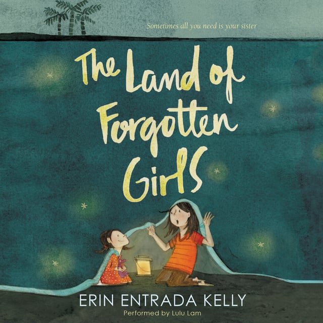 Erin Entrada Kelly - The Land of Forgotten Girls