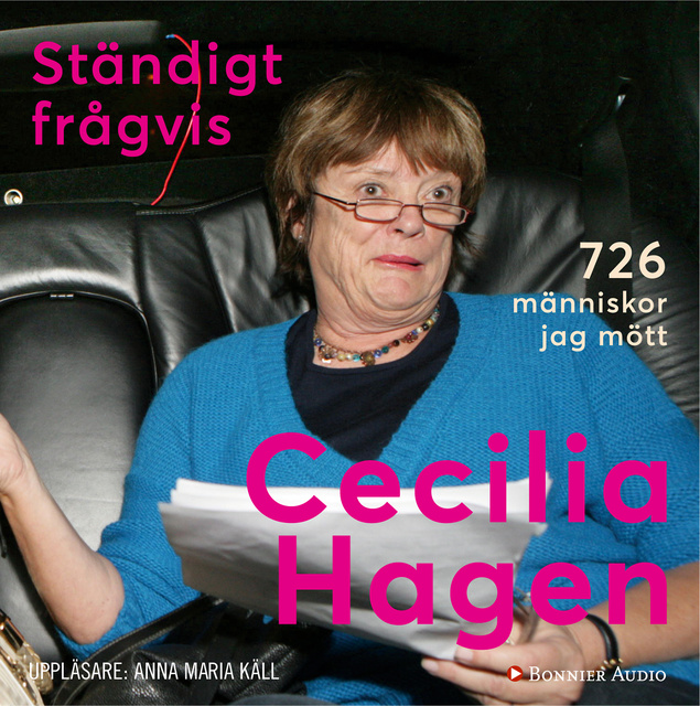 Cecilia Hagen - Ständigt frågvis : 726 människor jag mött