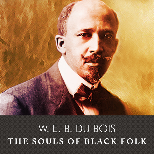 W.E.B. Du Bois - The Souls of Black Folk