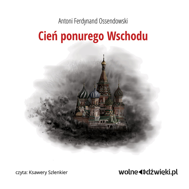 Antoni Ferdynand Ossendowski - Cień ponurego wschodu