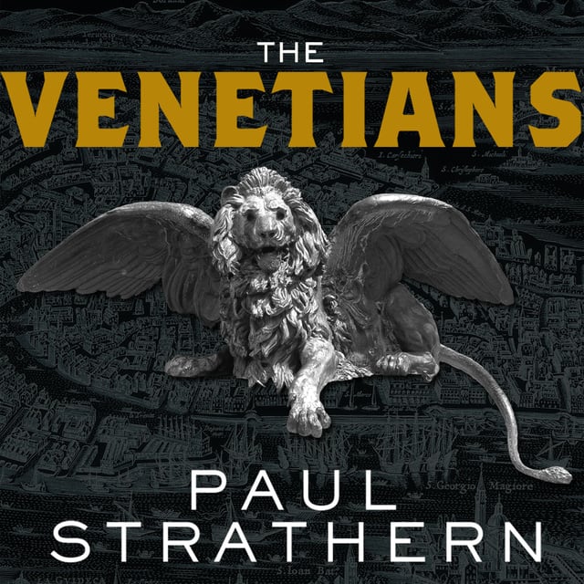 Paul Strathern - The Venetians: A New History: From Marco Polo to Casanova