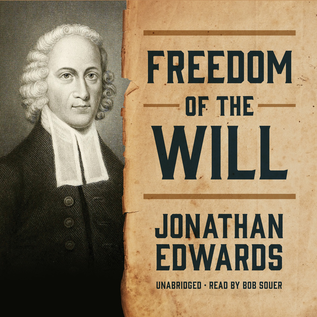Jonathan Edwards - Freedom of the Will