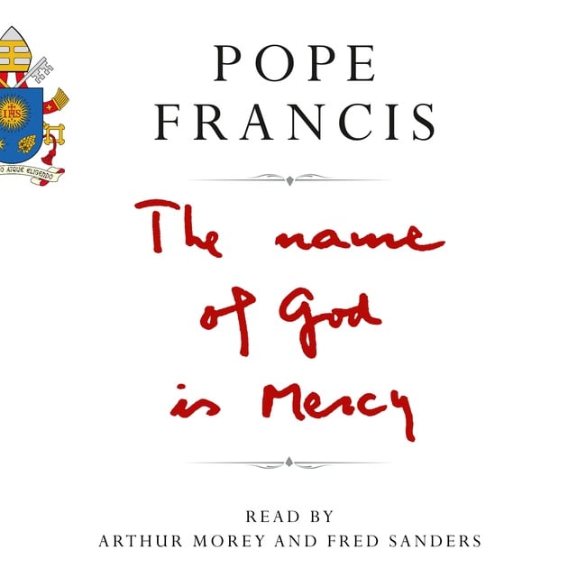 Pope Francis - The Name of God is Mercy