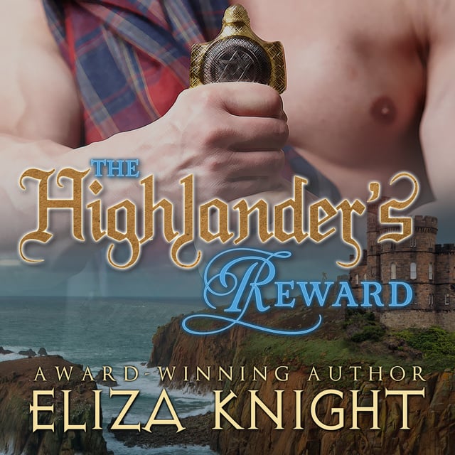 Eliza Knight - The Highlander's Reward
