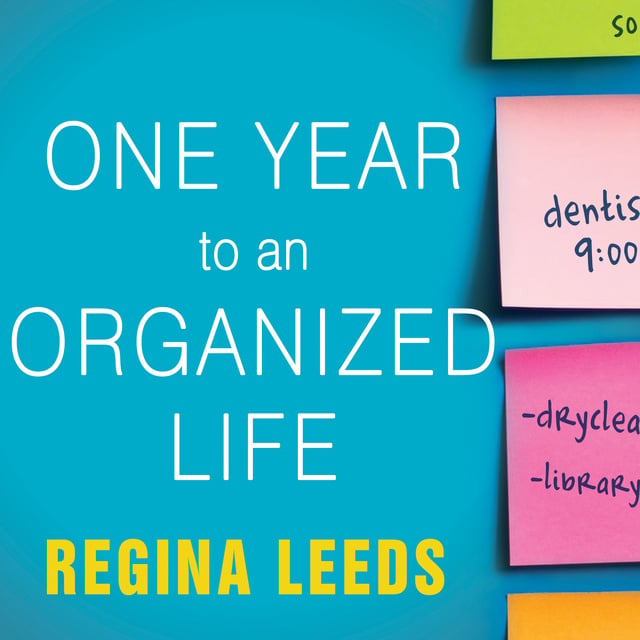 Regina Leeds - One Year to an Organized Life