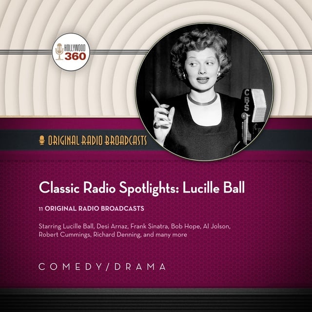 Hollywood 360 - Classic Radio Spotlights: Lucille Ball