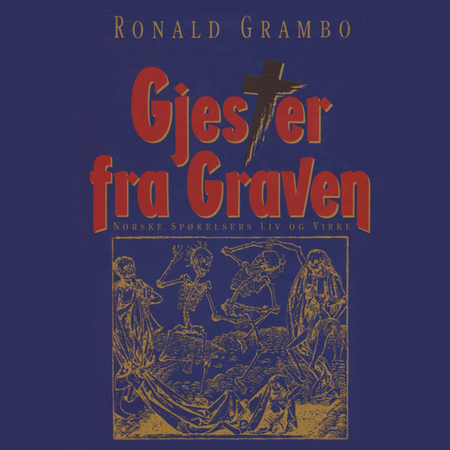 Ronald Grambo - Gjester fra graven - norske spøkelsers liv og virke