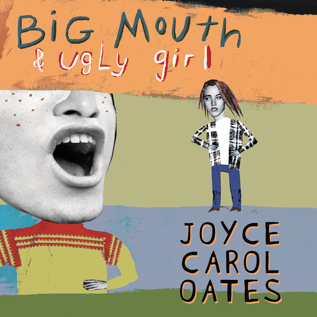 Joyce Carol Oates - Big Mouth & Ugly Girl
