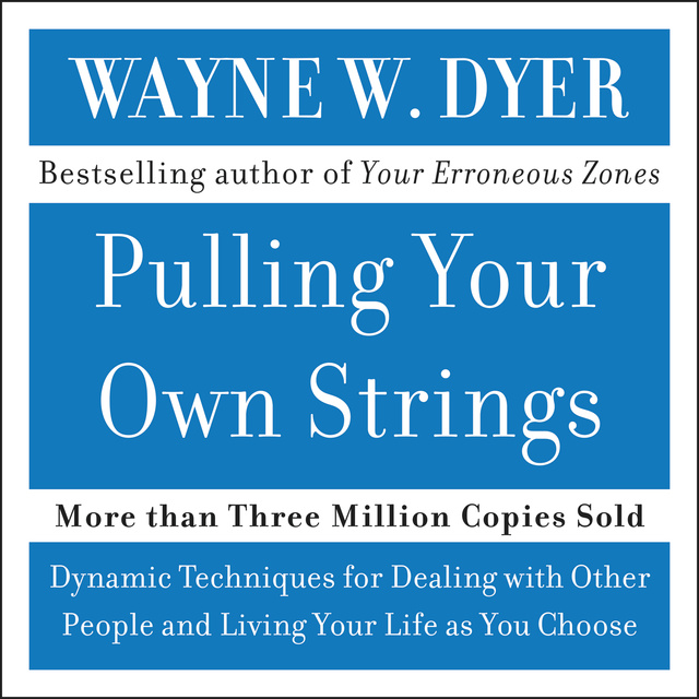 Wayne W. Dyer - Pulling Your Own Strings