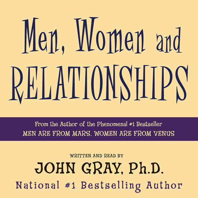 John Gray - Men, Women and Relationships