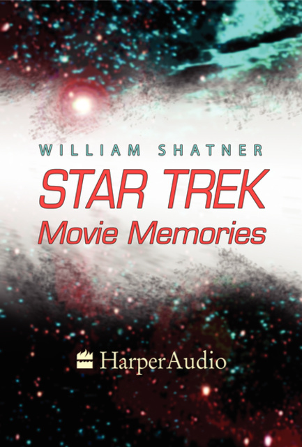 William Shatner - STAR TREK MOVIE MEMORIES