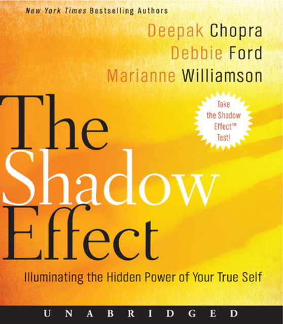 Deepak Chopra, Marianne Williamson, Debbie Ford - The Shadow Effect