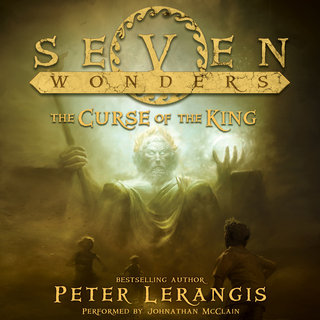 Peter Lerangis - Seven Wonders Book 4: The Curse of the King
