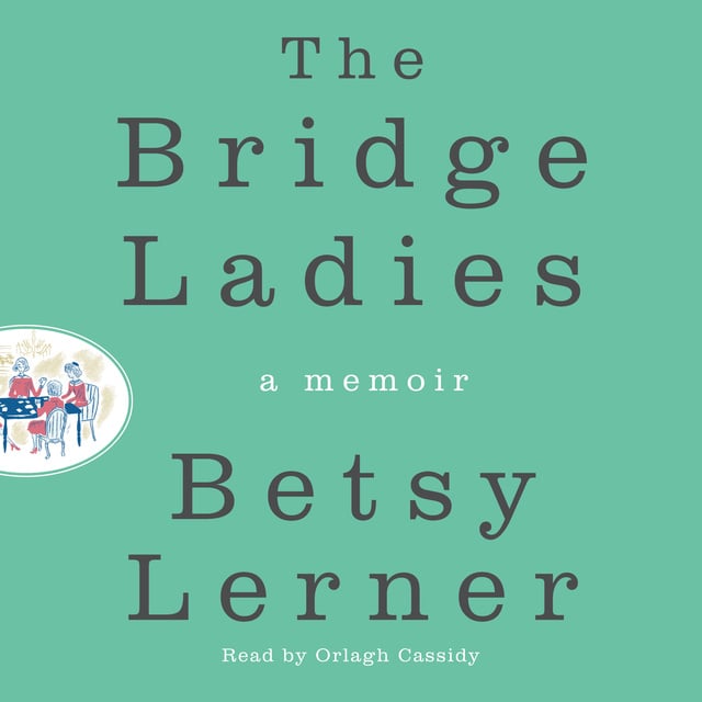 Betsy Lerner - The Bridge Ladies