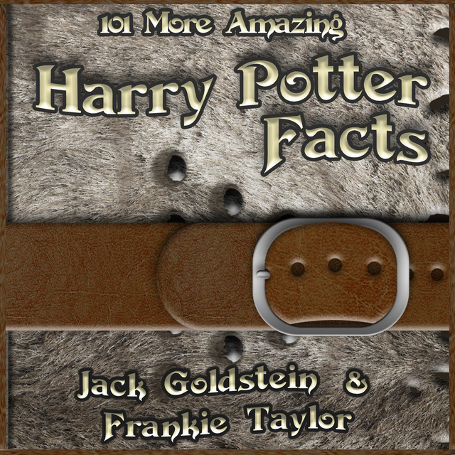Jack Goldstein - 101 More Amazing Harry Potter Facts