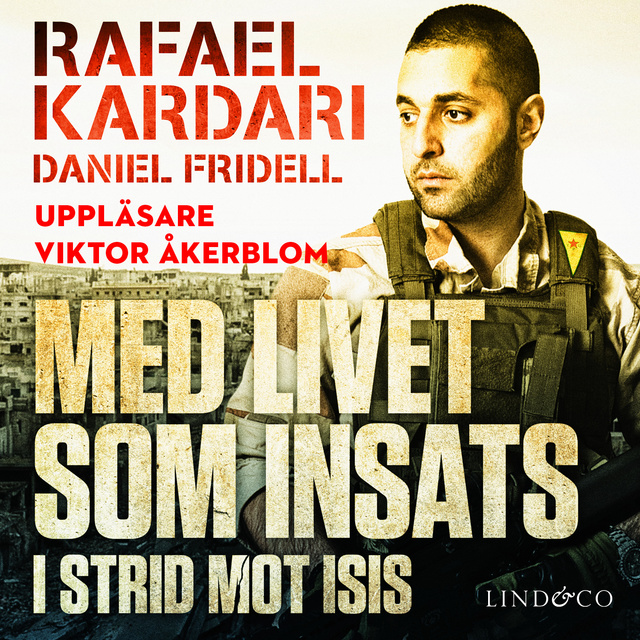 Daniel Fridell, Rafael Kardari - Med livet som insats - I strid mot Isis
