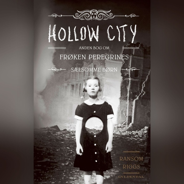 Ransom Riggs - Frøken Peregrines sælsomme børn 2 - Hollow City