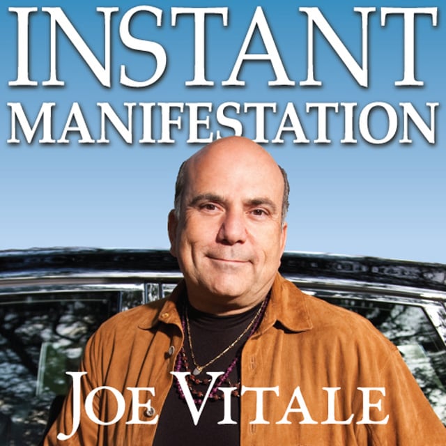 Joe Vitale - Instant Manifestation: The Real Secret to Attracting What You Want Right Now